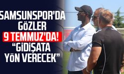 Samsunspor'da gözler 9 Temmuz'da! "Gidişata yön verecek"