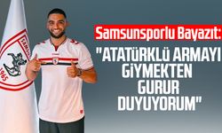 Samsunsporlu Bilal Bayazıt: "Atatürklü armayı giymekten gurur duyuyorum"