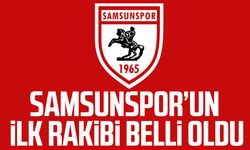 Samsunspor'un ilk rakibi belli oldu!