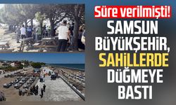 Süre verilmişti! Samsun Büyükşehir sahillerde düğmeye bastı