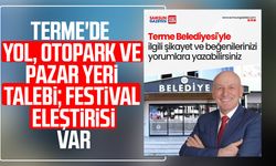 Terme'de yol, otopark ve pazar yeri talebi; festival eleştirisi var