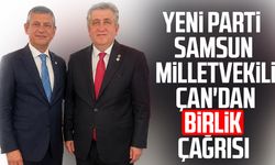Yeni Parti Samsun Milletvekili Murat Çan'dan birlik çağrısı