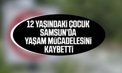 Mahmut Emin’in Samsun’daki yaşam mücadelesi sona erdi