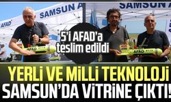 Yerli ve milli teknoloji Samsun’da vitrine çıktı!