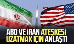 ABD ve İran ateşkesi uzatmak için anlaştı