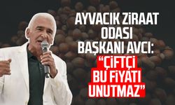 Ayvacık Ziraat Odası Başkanı Erdal Avcı: "Çiftçi bu fiyatı unutmaz"
