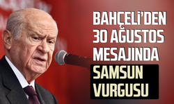 Bahçeli’den 30 Ağustos mesajında Samsun vurgusu