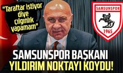 Samsunspor Başkanı Yüksel Yıldırım noktayı koydu: "Çılgınlık yapamam"