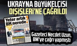 Ukrayna Büyükelçisi Dışişleri'ne çağırıldı