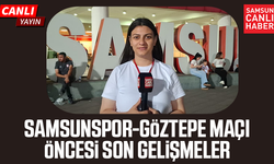 Samsunspor-Göztepe maçı öncesi son gelişmeler