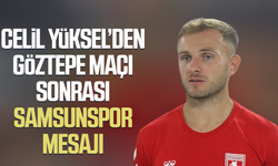 Celil Yüksel’den Göztepe maçı sonrası Samsunspor mesajı