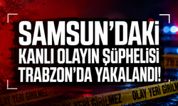Samsun'daki kanlı olayın şüphelisi Trabzon'da yakalandı!