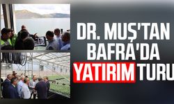 Dr. Mehmet Muş'tan Bafra'da yatırım turu