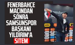 Fenerbahçe maçından sonra Samsunspor Başkanı Yüksel Yıldırım'a sitem