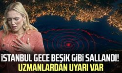 İstanbul gece beşik gibi sallandı! Uzmanlardan uyarı var