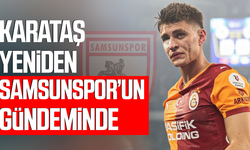 Karataş yeniden Samsunspor’un gündeminde