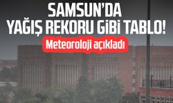 Samsun’da yağış rekoru gibi tablo! Meteoroloji açıkladı