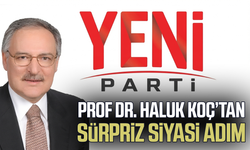 Prof Dr. Ahmet Haluk Koç'tan sürpriz siyasi adım