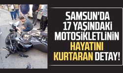 Samsun'da motosikletlinin hayatını kurtaran detay