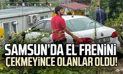 Samsun'da kaza! El frenini çekmeyince olanlar oldu