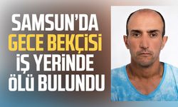 Samsun’da gece bekçisi Dursun Kıllı iş yerinde ölü bulundu
