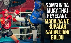 Samsun'da Muay Thai heyecanı: Madalya ve kupalar sahiplerini buldu