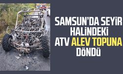 Samsun’da seyir halindeki ATV alev topuna döndü