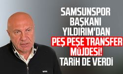 Samsunspor Başkanı Yüksel Yıldırım'dan peş peşe transfer müjdesi!