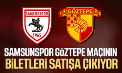 Samsunspor-Göztepe maçının biletleri satışa çıkıyor