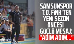 Samsunspor Teknik Direktörü Thorsten Fink'ten yeni sezon öncesi güçlü mesaj