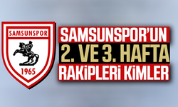 Samsunspor’un 2. ve 3. hafta rakipleri kimler?