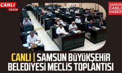 CANLI | Samsun Büyükşehir Belediyesi Meclis Toplantısı 13 Ağustos Perşembe