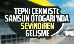 Tepki çekmişti: Samsun Otogarı'nda sevindiren gelişme