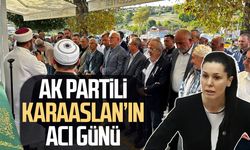 AK Partili Çiğdem Karaaslan’ın acı günü
