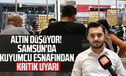 Altın düşüyor! Samsun'da kuyumcudan "panik" uyarısı