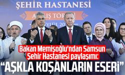 Bakan Memişoğlu'ndan Samsun Şehir Hastanesi paylaşımı: "Aşkla koşanların eseri"