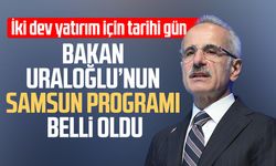 Bakan Uraloğlu’nun Samsun programı belli oldu