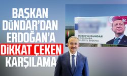 Başkan Hüseyin Dündar'dan Cumhurbaşkanı Erdoğan'a dikkat çeken karşılama
