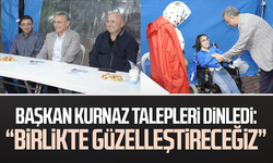 Başkan İhsan Kurnaz talepleri dinledi: “Birlikte güzelleştireceğiz”