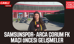 Samsunspor-Çorum FK maçı öncesi son gelişmeler