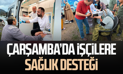 Çarşamba’da işçilere sağlık desteği