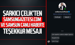 Çelik’ten samsungazetesi.com ve Samsun Canlı Haber’e teşekkür mesajı