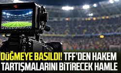 Düğmeye basıldı! TFF’den hakem tartışmalarını bitirecek hamle