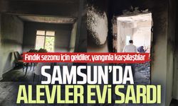 Samsun’da alevler evi sardı! Fındık sezonu için geldiler, yangınla karşılaştılar
