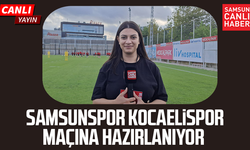 Samsunspor Kocaelispor maçına hazırlanıyor