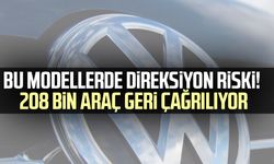 Bu modellerde direksiyon riski! 208 bin araç geri çağrılıyor