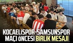 Kocaelispor-Samsunspor maçı öncesi birlik mesajı