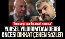 Yüksel Yıldırım’dan Trabzonspor maçı öncesi dikkat çeken sözler