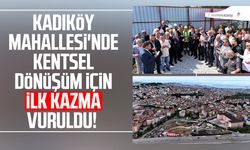 Samsun Kadıköy Mahallesi'nde kentsel dönüşüm için ilk kazma vuruldu!