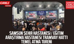 Samsun Tramvay Hattı Temel Atma Töreni